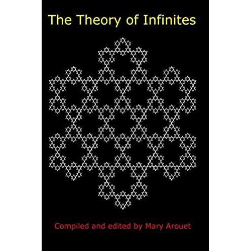 The Theory Of Infinites: A Theory Of Everything