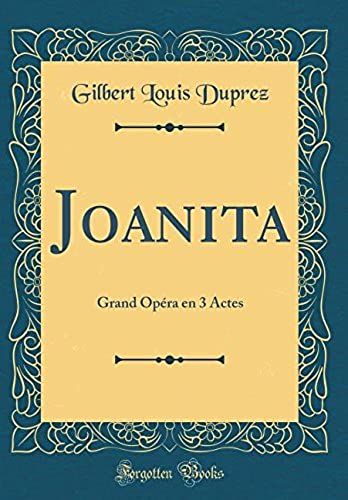 Joanita: Grand Opéra En 3 Actes (Classic Reprint)