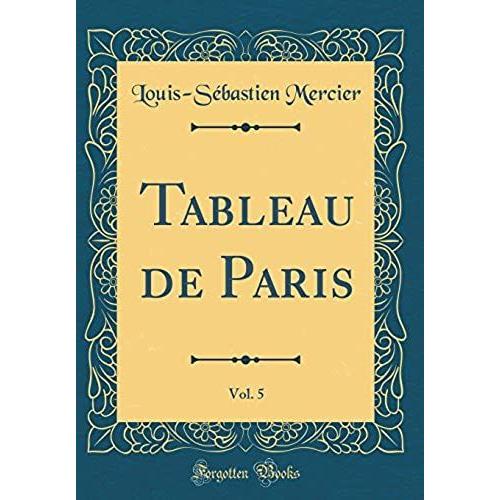 Tableau De Paris, Vol. 5 (Classic Reprint)