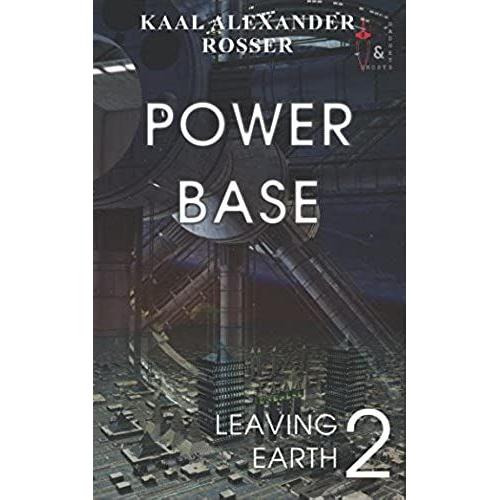 Power Base: Book 2 Of The Leaving Earth Series
