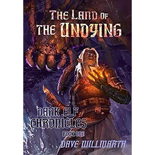 The Land Of The Undying: Dark Elf Chronicles Book One