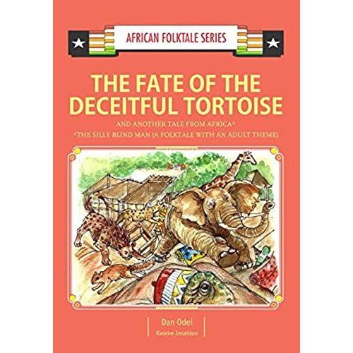 The Fate Of The Deceitful Tortoise And Another Tale From Africa: Nigerian And Gambian Folktale