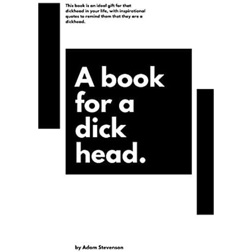 A Book For A Dickhead.