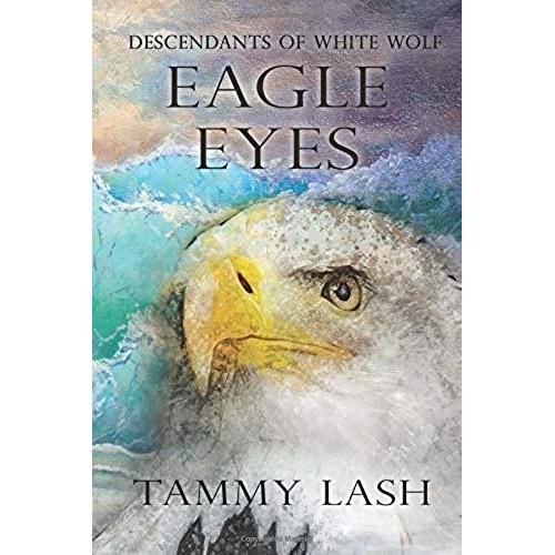 Eagle Eyes: Descendants Of White Wolf