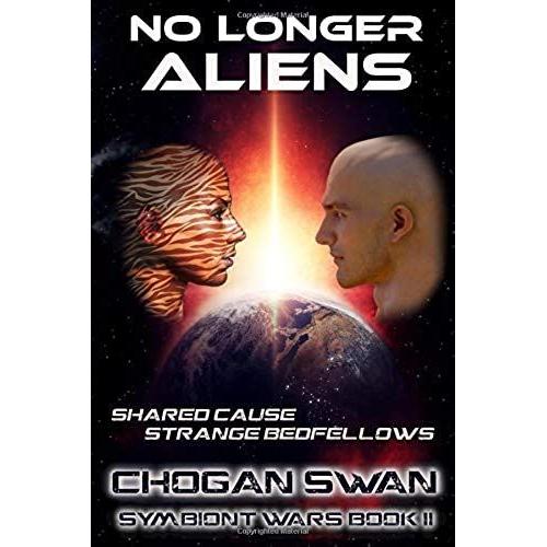 No Longer Aliens: Alien Insurgent (The Symbiont Wars Saga)