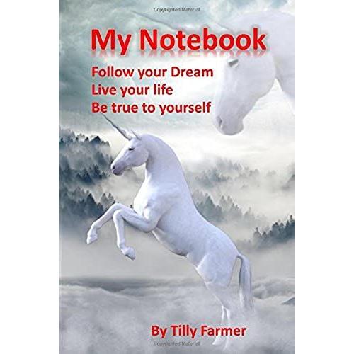 My Notebook: Follow Your Dreams, Live Your Life, Be True To Yourself (Tilly Farmer)