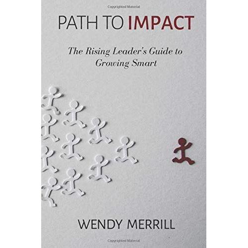 Path To Impact: The Rising Leader's Guide To Growing Smart