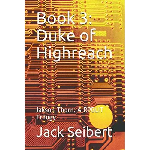 Book 3: Duke Of Highreach: Jakson Thorn: A Rpglit Trilogy