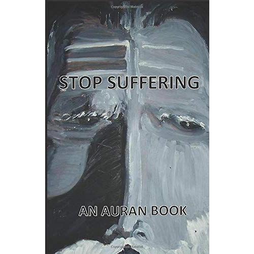 Stop Suffering: An Auran Book