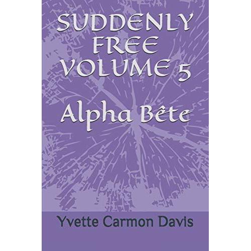 Suddenly Free, Volume 5, Alpha Bete
