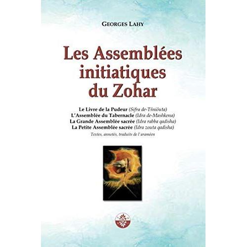 Les Assemblées Initiatiques Du Zohar: Quatre Textes Ésotériques Du Livre Du Zohar