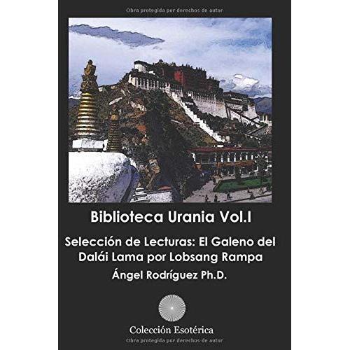 Biblioteca Urania Vol.I: Selección De Lecturas: El Galeno Del Dalái Lama Por Lobsang Rampa