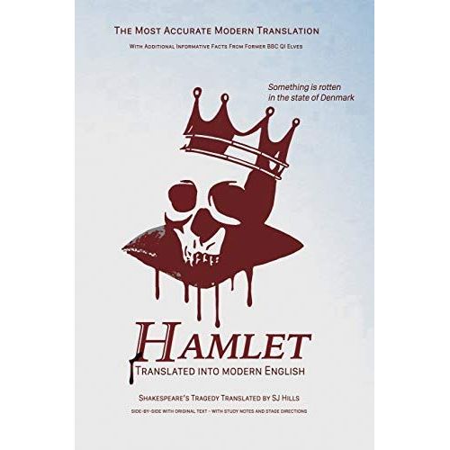 Hamlet Translated Into Modern English: The Most Accurate Line-By-Line Translation Available, Alongside Original English, Stage Directions And Historical Notes: 24 (Shakespeare Translated)