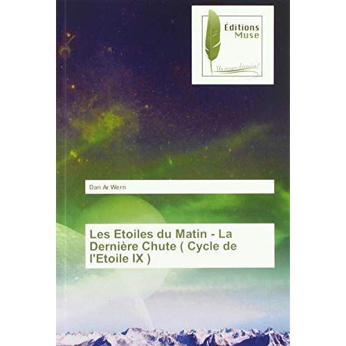 Les Etoiles Du Matin - La Dernière Chute ( Cycle De L'etoile Ix )