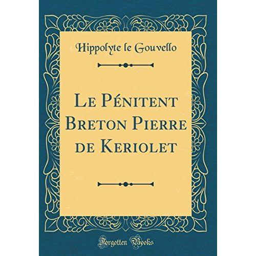 Le Pénitent Breton Pierre De Keriolet (Classic Reprint)