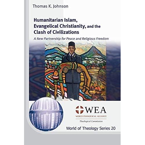 Humanitarian Islam, Evangelical Christianity, And The Clash Of Civilizations