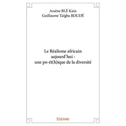 Le Réalisme Africain Aujourd'hui : Une Po-Ét(H)Ique De La Diversité