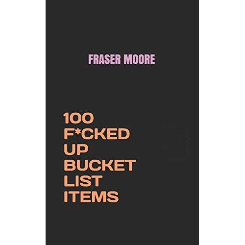 100 F*Cked Up Bucket List Items