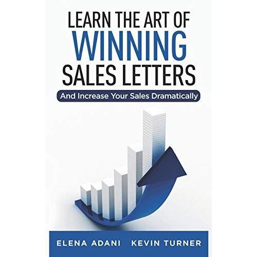 Learn The Art Of Winning Sales Letters: And Increase Your Sales Dramatically