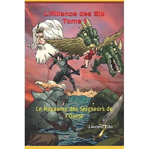 L'alliance Des Six Tome 1: Le Royaume Des Seigneurs De L'ouest