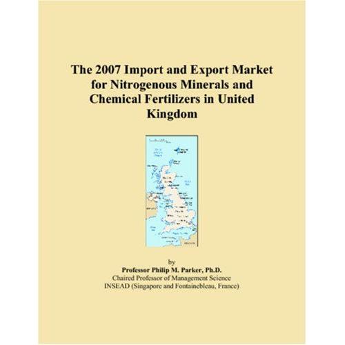 The 2007 Import And Export Market For Nitrogenous Minerals And Chemical Fertilizers In United Kingdom