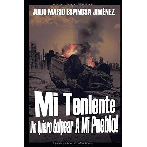 Mi Teniente ¡No Quiero Golpear A Mi Pueblo!