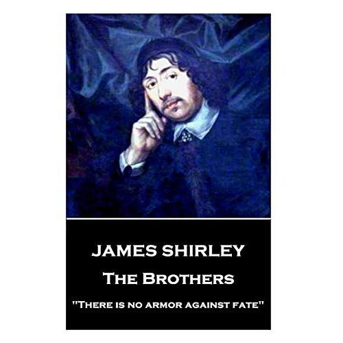 James Shirley - The Brothers: "There Is No Armor Against Fate