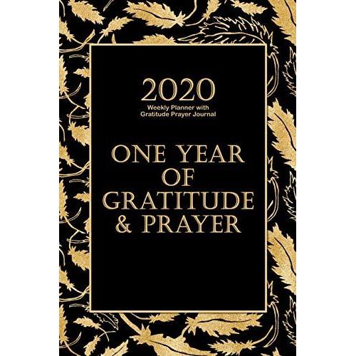 2020 Weekly Planner With Gratitude Prayer Journal: Black & Gold 2020 At A Glance Weekly Planner With Prayer Reflection Gratitude Pages