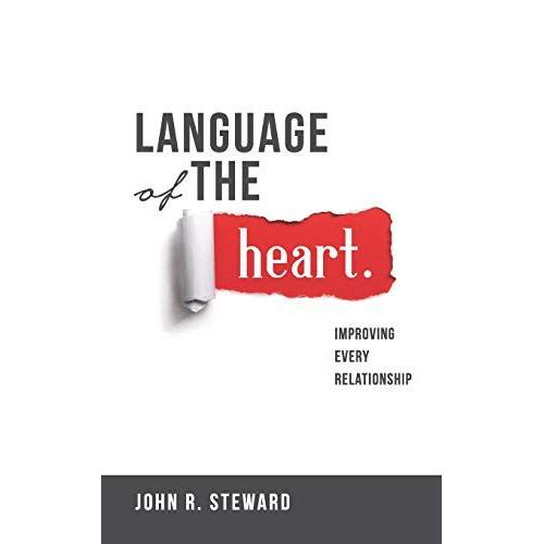 Language Of The Heart: Improving Every Relationship