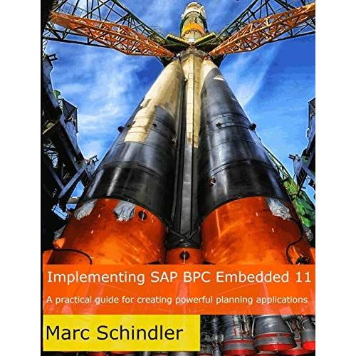 Implementing Sap Bpc Embedded 11: A Practical Guide To Creating Powerful Planning Applications