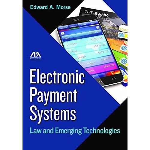 Electronic Payment Systems: Law And Emerging Technologies