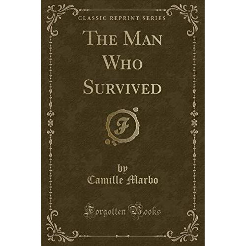 Marbo, C: Man Who Survived (Classic Reprint)