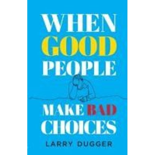 When Good People Make Bad Choices