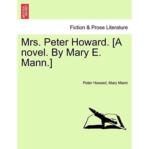 Mrs. Peter Howard. [A Novel. By Mary E. Mann.]