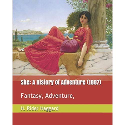 She: A History Of Adventure (1887): Fantasy, Adventure,