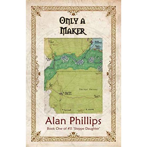 Only A Maker: Book One Of #11 Steppe Daughter