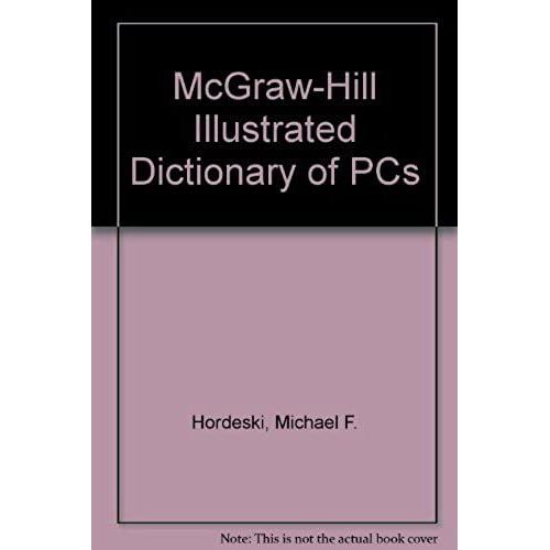 The Mcgraw-Hill Illustrated Dictionary Of Personal Computers