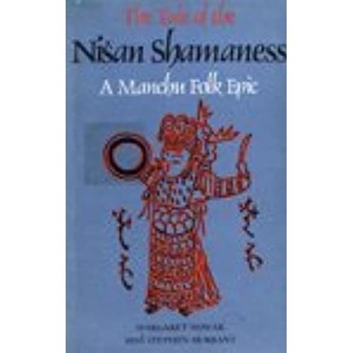 Tale Of The Nisan Shamaness: A Manchu Folk Epic (Publications On Asia / University Of Washington. Institute For Comparative And Foreign Area Studies)