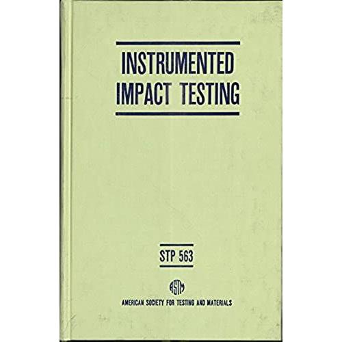 Instrumented Impact Testing: A Symposium Presented At The Seventy-Sixth Annual Meeting, American Society For Testing And Materials, Philadelphia, Pa, 24-29 June 1973