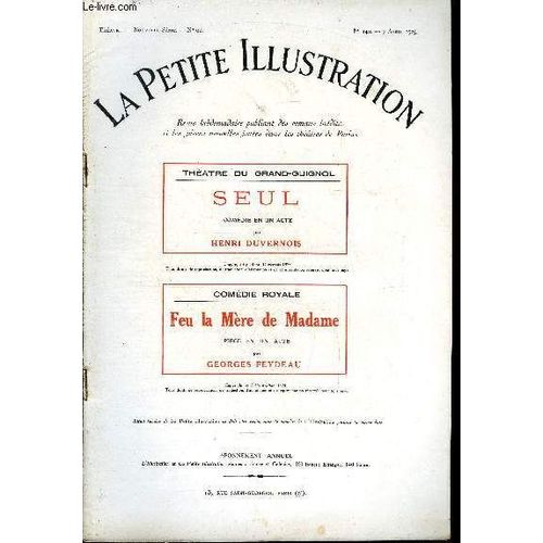 La Petite Illustration - Nouvelle Série N° 140 - Théatre N° 92 - Seul, Comédie En Un Acte Par Henri Duvernois, Représentée Pour La Première Fois Le 28 Octobre 1922 Au Théatre Du Grand Guignol, Feu La(...)