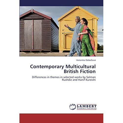 Contemporary Multicultural British Fiction: Differences In Themes In Selected Works By Salman Rushdie And Hanif Kureishi