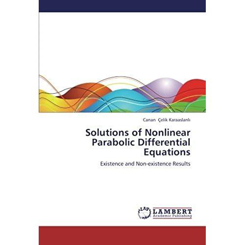 Solutions Of Nonlinear Parabolic Differential Equations: Existence And Non-Existence Results