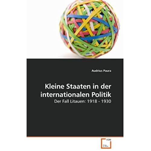 Kleine Staaten In Der Internationalen Politik: Der Fall Litauen: 1918 - 1930