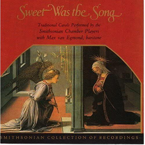 Sweet Was The Song: Traditional Carols Performed By The Smithsonian Chamber Players