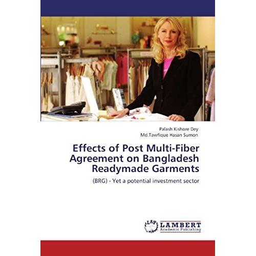 Effects Of Post Multi-Fiber Agreement On Bangladesh Readymade Garments: (Brg) - Yet A Potential Investment Sector