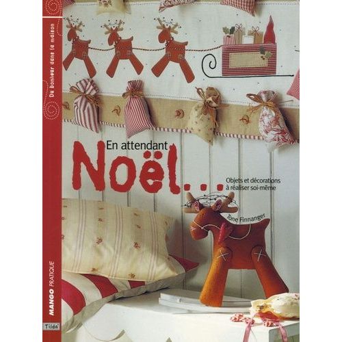 En Attendant Noël... - Objets Et Décorations À Réaliser Soi-Même