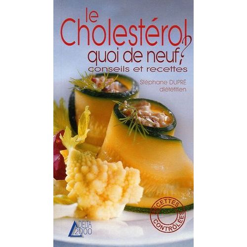 Le Cholestérol, Quoi De Neuf ? - Conseils Et Recettes