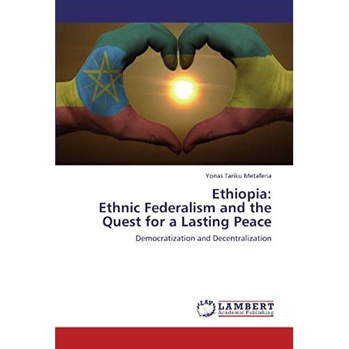 Ethiopia: Ethnic Federalism And The Quest For A Lasting Peace: Democratization And Decentralization