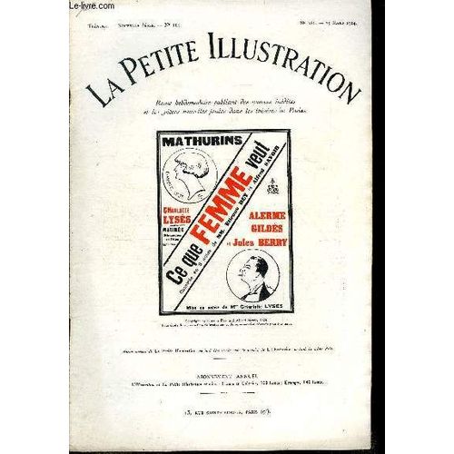 La Petite Illustration - Nouvelle Série N° 186 - Théatre N° 114 - Ce Que Femme Veut... Comédie En Trois Actes Par Etienne Rey Et Alfred Savoir, Représentée Pour La Première Fois Le 5 Janvier 1924 Au(...)