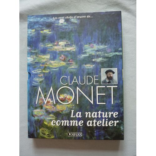 Claude Monet La Nature Comme Atelier